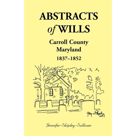 Abstracts of Wills, Carroll County, Maryland, 1837-1852, (Paperback)