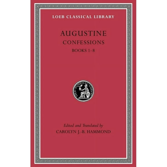 Loeb Classical Library Confessions, Volume I: Books 1-8, Book 26, (Hardcover)