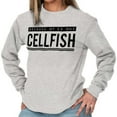 thumbnail image 5 of Ex Was Cellfish Selfish Cell Phone Women's Long Sleeve T Shirt Brisco Brands L, 5 of 6