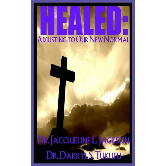 Healed: Adjusting to Our New Normal, (Paperback)