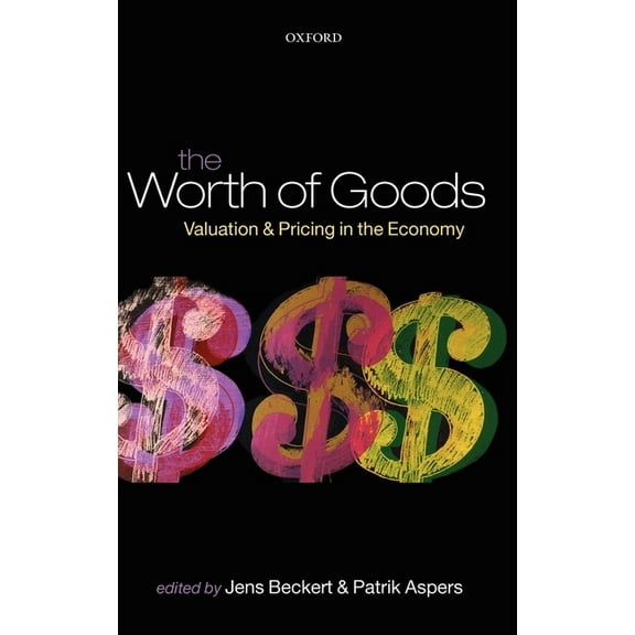 The Worth of Goods: Valuation and Pricing in the Economy, (Hardcover)
