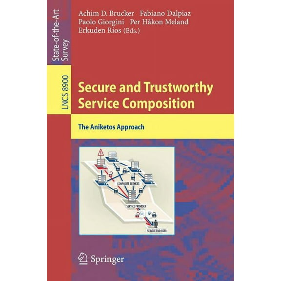 Secure and Trustworthy Service Composition: The Aniketos Approach, (Paperback)