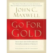 Pre-Owned Go for Gold: Inspiration to Increase Your Leadership Impact (Hardcover 9781400202256) by John C Maxwell