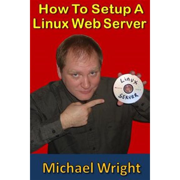 Pre-Owned How To Setup A Linux Web Server (Paperback) 1494781646 9781494781644