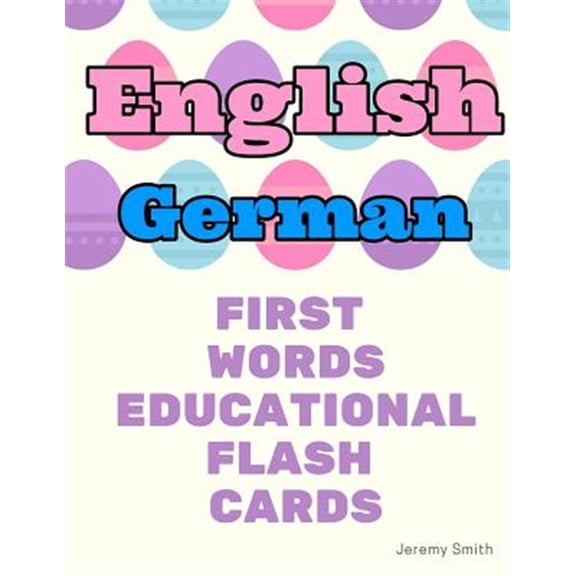 Pre-Owned English German First Words Educational Flash Cards: Learning basic vocabulary for boys girls toddlers baby kindergarten preschool and kids
