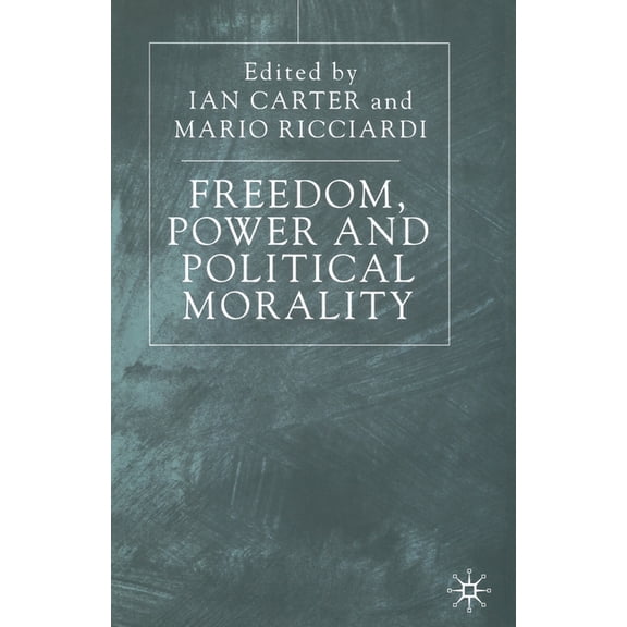 Freedom, Power and Political Morality: Essays for Felix Oppenheim, (Paperback)