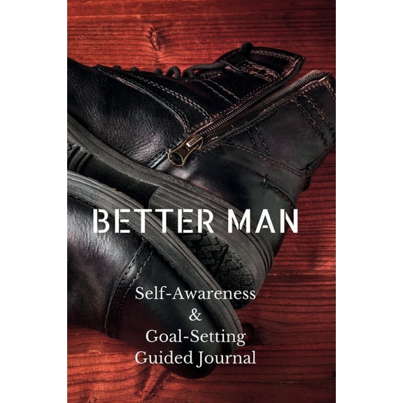 Better Man: Self-Awareness & Goal-Setting Guided Journal, (Paperback)