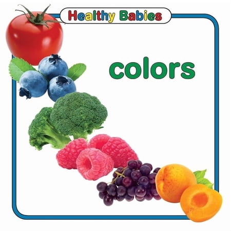 Healthy Babies Healthy Babies: Colors (Board Book)