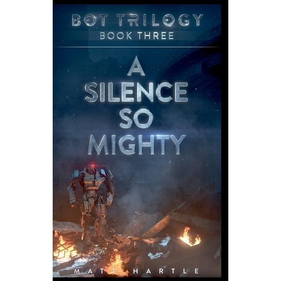 Bot Trilogy A Silence So Mighty, Book 3, (Paperback)