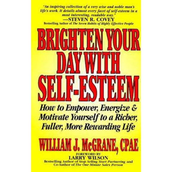 Pre-Owned Brighten Your Day With Self-Esteem: How to Empower, Energize & Motivate Yourself to a Richer, Fuller, More Rewarding Life (Personal Development Series) (Paperback) 0938716212 9780938716211