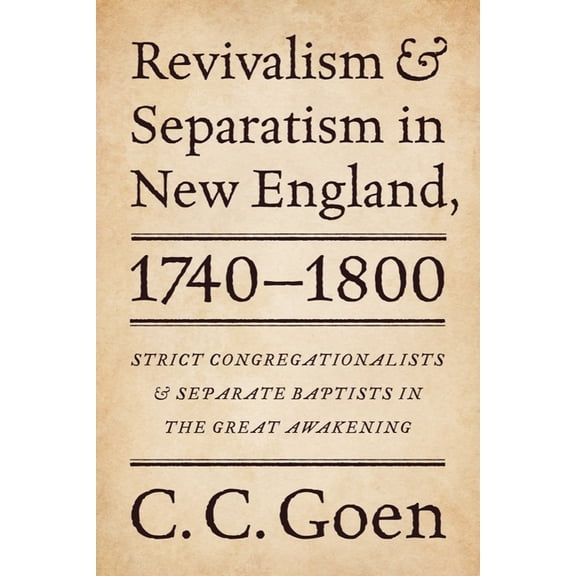 Revivalism and Separatism in New England, 1740-1800, (Paperback)
