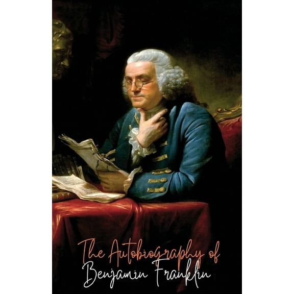 The Autobiography of Benjamin Franklin, (Paperback)