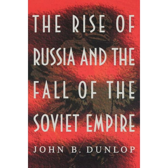 Princeton Paperbacks The Rise of Russia and the Fall of the Soviet Empire, (Paperback)