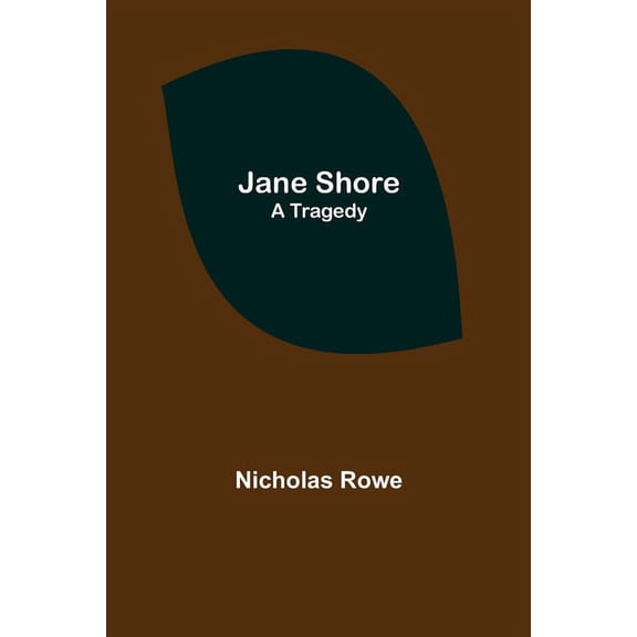 Jane Shore; A Tragedy, (Paperback)