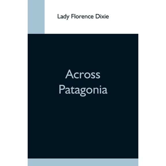 Across Patagonia, (Paperback)