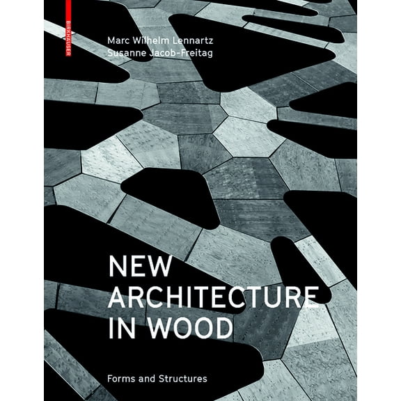 New Architecture in Wood: Forms and Structures (Hardcover)