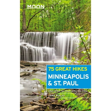 Moon 75 Great Hikes Minneapolis & St. Paul -