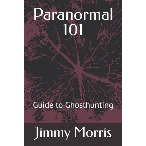 Paranormal 101: Guide to Ghosthunting, (Paperback)