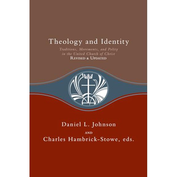 Pre-Owned Theology and Identity: Traditions, Movements, and Polity in the United Church of Christ, Revised, 9780829817720, 0829817727, Paperback, Revised ed. edition