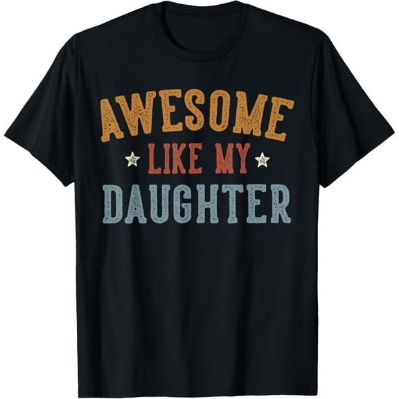 Awesome Like My Daughter Father's Day Dad Gifts Funny Mens T-Shirt