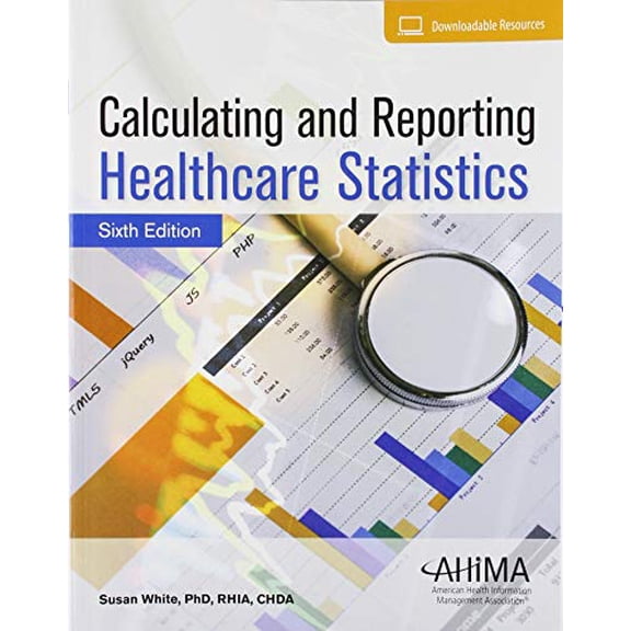 Pre-Owned Calculating and Reporting Healthcare Statistics, 9781584266839, 158426683X, Paperback, 6 edition