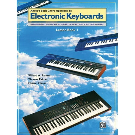 Alfred's Basic Piano Library: Chord Approach to Electronic Keyboards Lesson Book, Bk 1: A Beginning Method for All Instruments with Automatic Rhythms & Chords