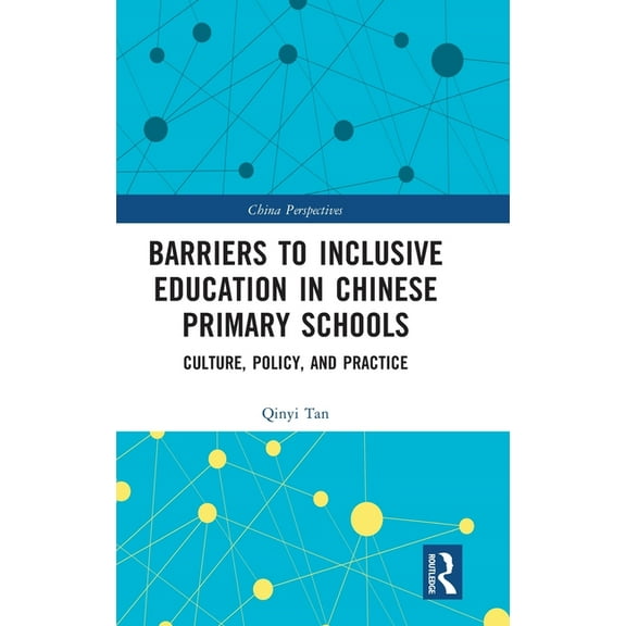 China Perspectives Barriers to Inclusive Education in Chinese Primary Schools: Culture, Policy, and Practice, (Hardcover)