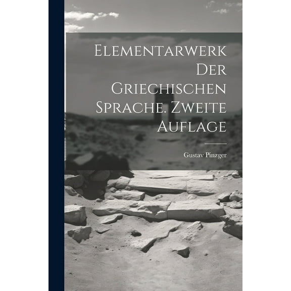 Elementarwerk der griechischen Sprache. Zweite Auflage (Paperback)
