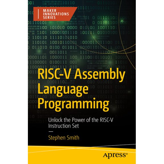 Maker Innovations Risc-V Assembly Language Programming: Unlock the Power of the Risc-V Instruction Set, (Paperback)