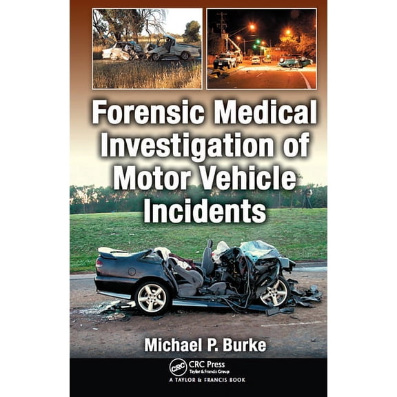 Forensic Medical Investigation of Motor Vehicle Incidents, (Hardcover)
