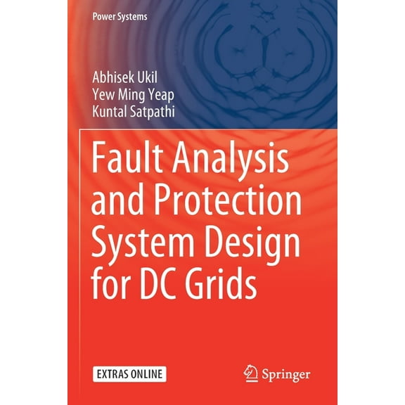 Power Systems Fault Analysis and Protection System Design for DC Grids, (Paperback)