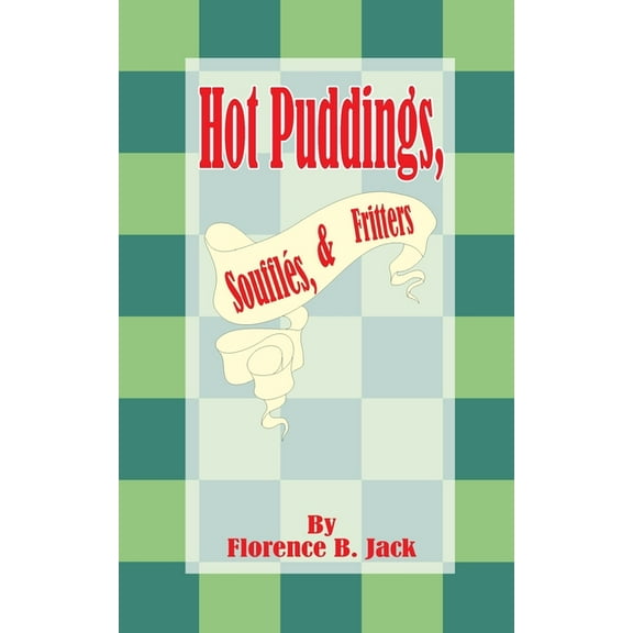 Domestic Art: Hot Puddings, Souffles, & Fritters (Paperback)
