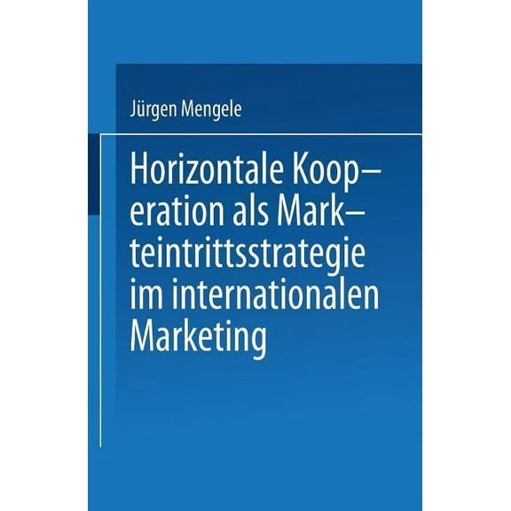 Horizontale Kooperation ALS Markteintrittsstrategie Im Internationalen Marketing, (Paperback)