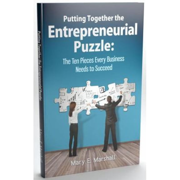 Pre-Owned Putting Together The Entrepreneurial Puzzle: The Ten Pieces Every Business Needs to Succeed (Paperback) 0991365003 9780991365005