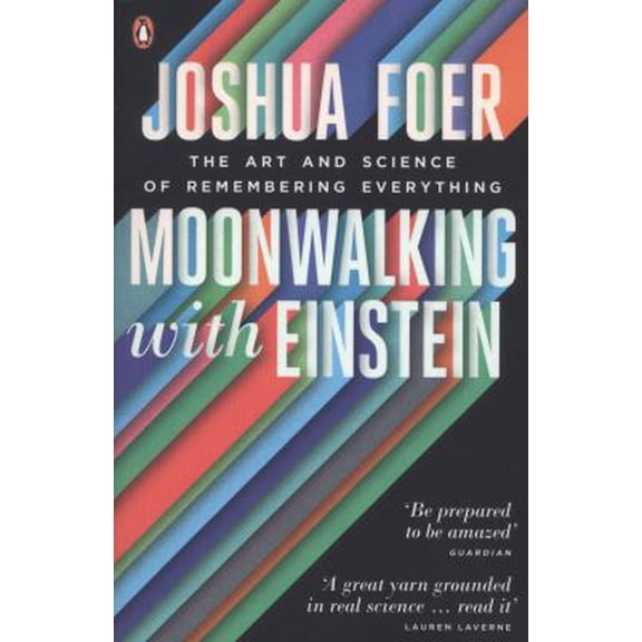Pre-Owned Moonwalking with Einstein: The Art and Science of Remembering Everything (Paperback) 0141032138 9780141032139