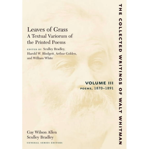 Collected Writings of Walt Whitman Leaves of Grass, a Textual Variorum of the Printed Poems: Volume III: Poems: 1870-1891, Book 21, (Paperback)