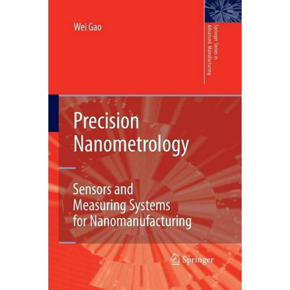 Springer Advanced Manufacturing Precision Nanometrology: Sensors and Measuring Systems for Nanomanufacturing, (Paperback)