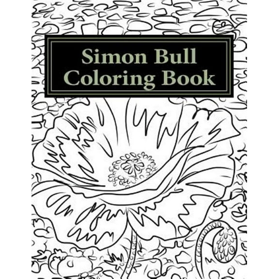 Simon Bull Coloring Book: Fifty Floral Sketches Based on the Artist's Most Loved Paintings for Your Coloring Pleasure, with Anecdotes and Observ
