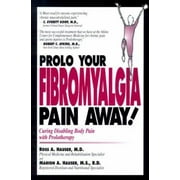 Prolo Your Fibromyalgia Pain Away! Curing the Disabling Pain of Fibromyalgia with Prolotherapy [Paperback - Used]
