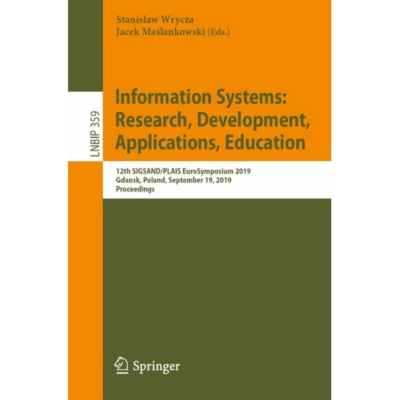 Lecture Notes in Business Information Pr Information Systems: Research, Development, Applications, Education: 12th Sigsand/Plais Eurosymposium 2019, Gdansk, Pola, Book 359, (Paperback)