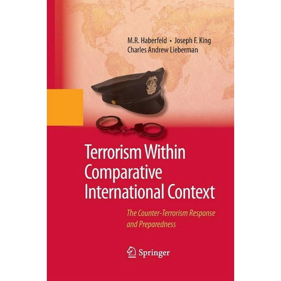 Terrorism Within Comparative International Context: The Counter-Terrorism Response and Preparedness, (Paperback)