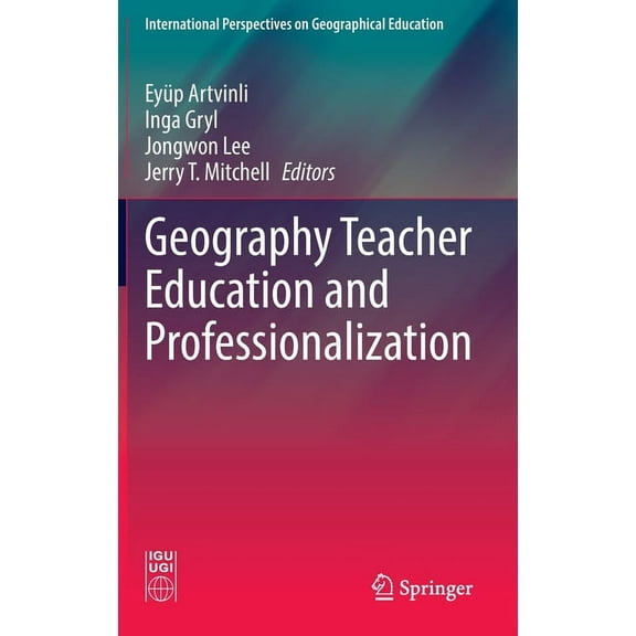 International Perspectives on Geographic Geography Teacher Education and Professionalization, (Hardcover)