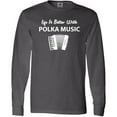 thumbnail image 3 of Inktastic Life's Better Polka Music Long Sleeve T-Shirt, 3 of 5