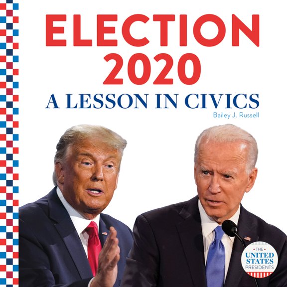 United States Presidents (Cb) Election 2020: A Lesson in Civics: A Lesson in Civics, (Hardcover)