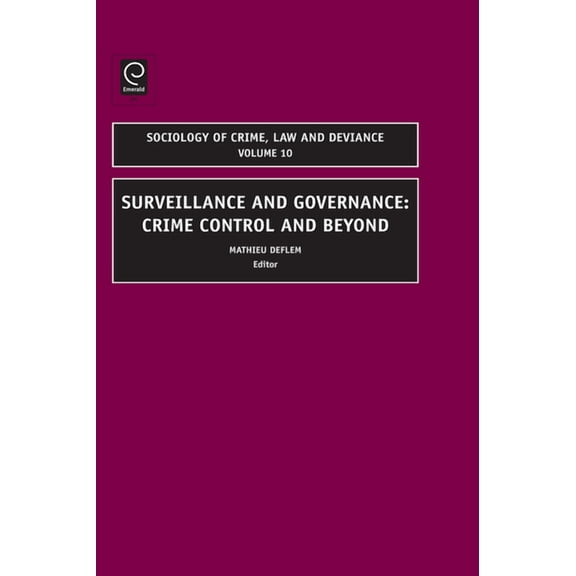 Sociology of Crime, Law and Deviance Surveillance and Governance: Crime Control and Beyond, Book 10, (Hardcover)
