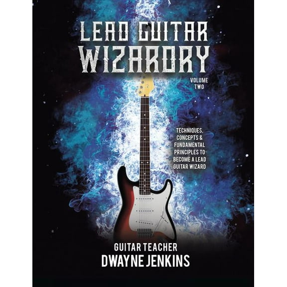 Lead Guitar Wizardry: Volume 2: A Comprehensive Training Course, (Paperback)