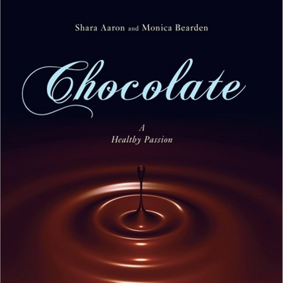 Pre-Owned Chocolate - A Healthy Passion (Hardcover 9781591026532) by Shara Aaron