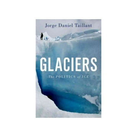 Glaciers: The Politics of Ice