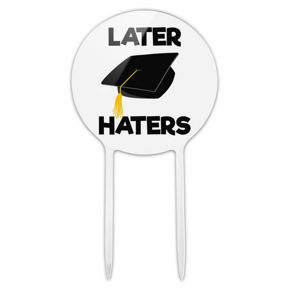 Acrylic Later Haters Graduation Cap Cake Topper Party Decoration for Wedding Anniversary Birthday Graduation