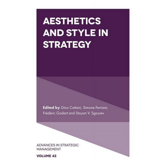 Advances in Strategic Management Aesthetics and Style in Strategy, Book 42, (Hardcover)